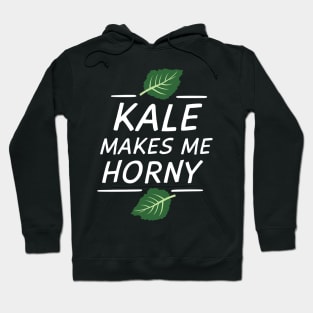 Kale Makes Me Horny T Shirt Hoodie